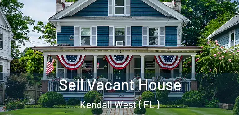  Sell Vacant House Kendall West ( FL )