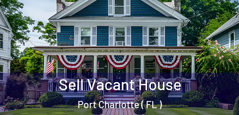  Sell Vacant House Port Charlotte ( FL )