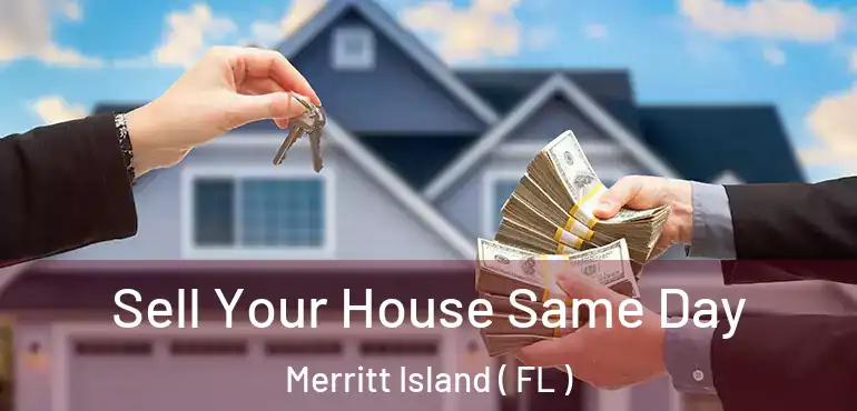  Sell Your House Same Day Merritt Island ( FL )