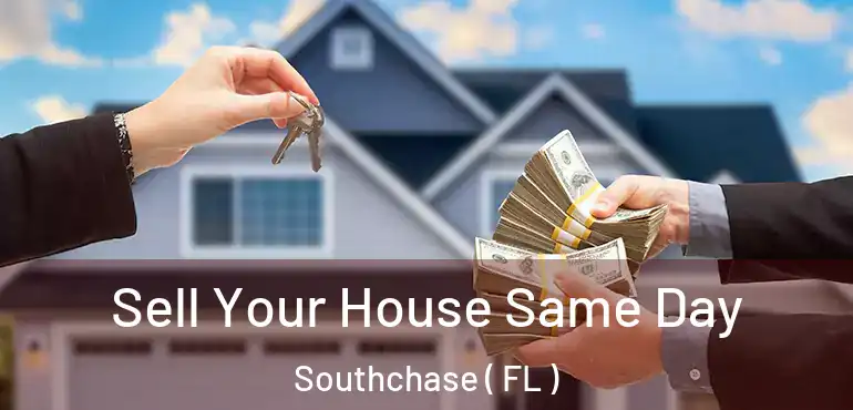  Sell Your House Same Day Southchase ( FL )