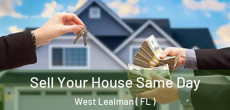  Sell Your House Same Day West Lealman ( FL )