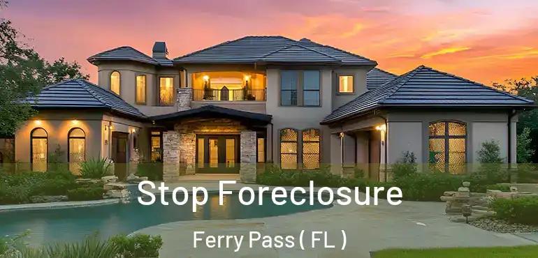  Stop Foreclosure Ferry Pass ( FL )