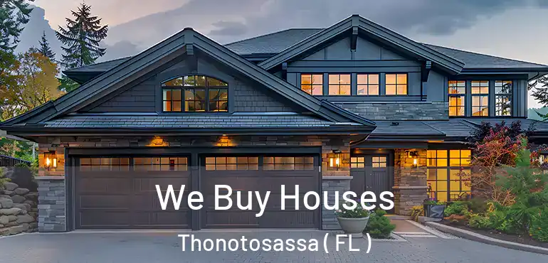  We Buy Houses Thonotosassa ( FL )