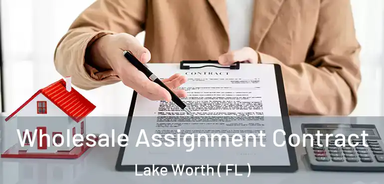  Wholesale Assignment Contract Lake Worth ( FL )