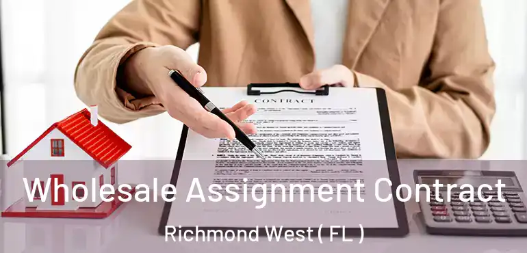  Wholesale Assignment Contract Richmond West ( FL )