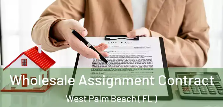  Wholesale Assignment Contract West Palm Beach ( FL )