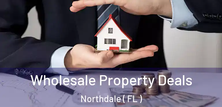  Wholesale Property Deals Northdale ( FL )