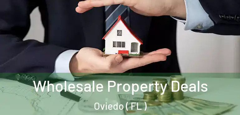 Wholesale Property Deals Oviedo ( FL )