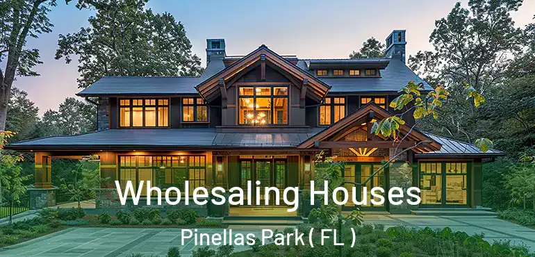  Wholesaling Houses Pinellas Park ( FL )