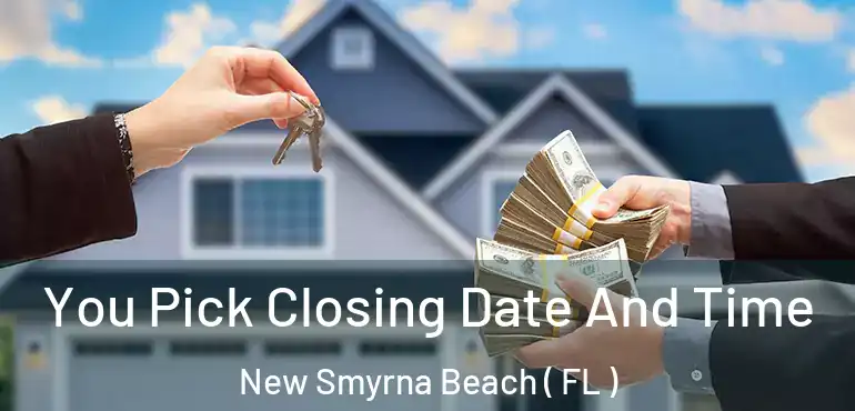  You Pick Closing Date And Time New Smyrna Beach ( FL )