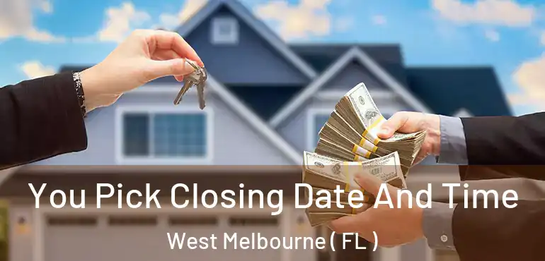  You Pick Closing Date And Time West Melbourne ( FL )